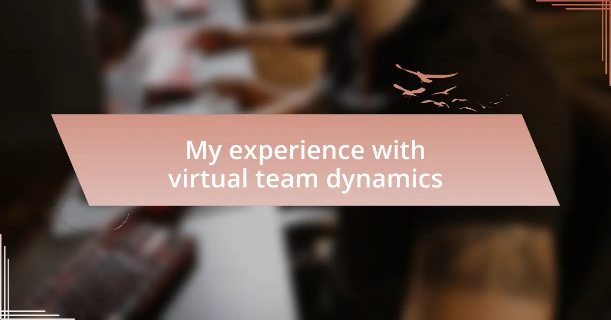 My experience with virtual team dynamics