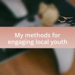 My methods for engaging local youth