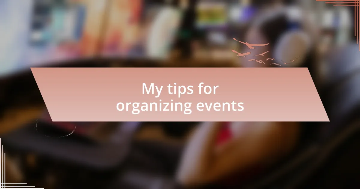 My tips for organizing events