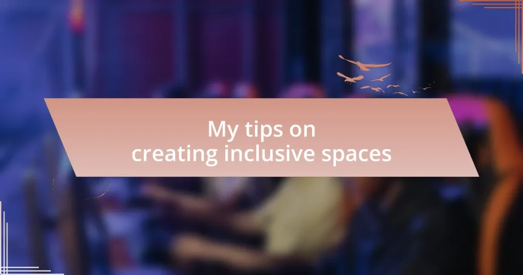 My tips on creating inclusive spaces