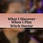 What I Discover When I Play Witch Doctor