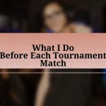 What I Do Before Each Tournament Match