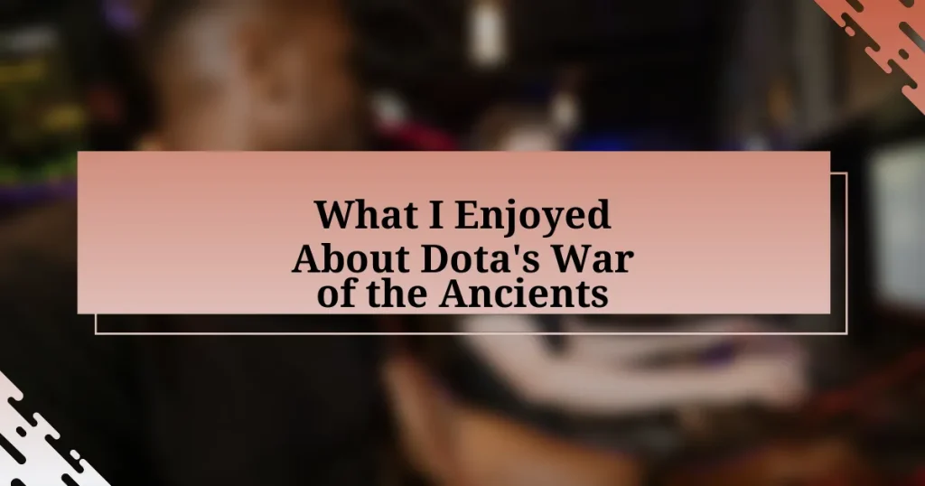 What I Enjoyed About Dota’s War of the Ancients