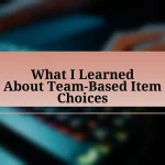 What I Learned About Team-Based Item Choices