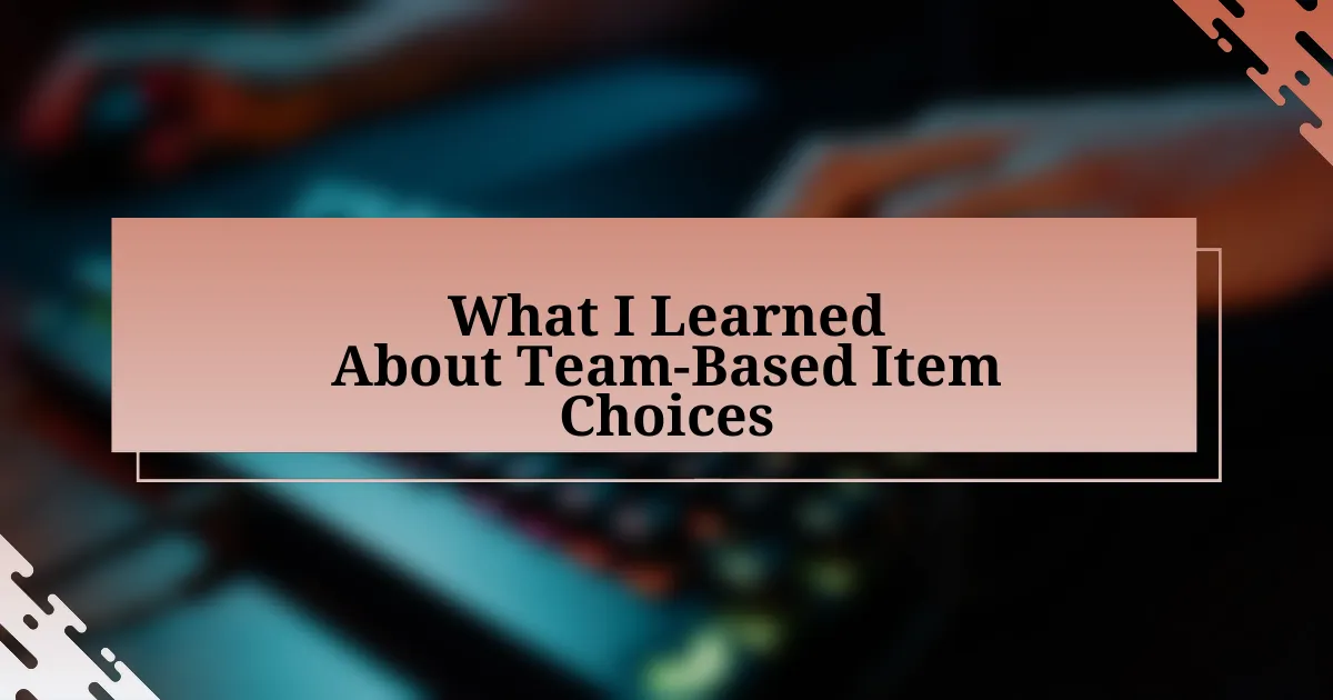 What I Learned About Team-Based Item Choices