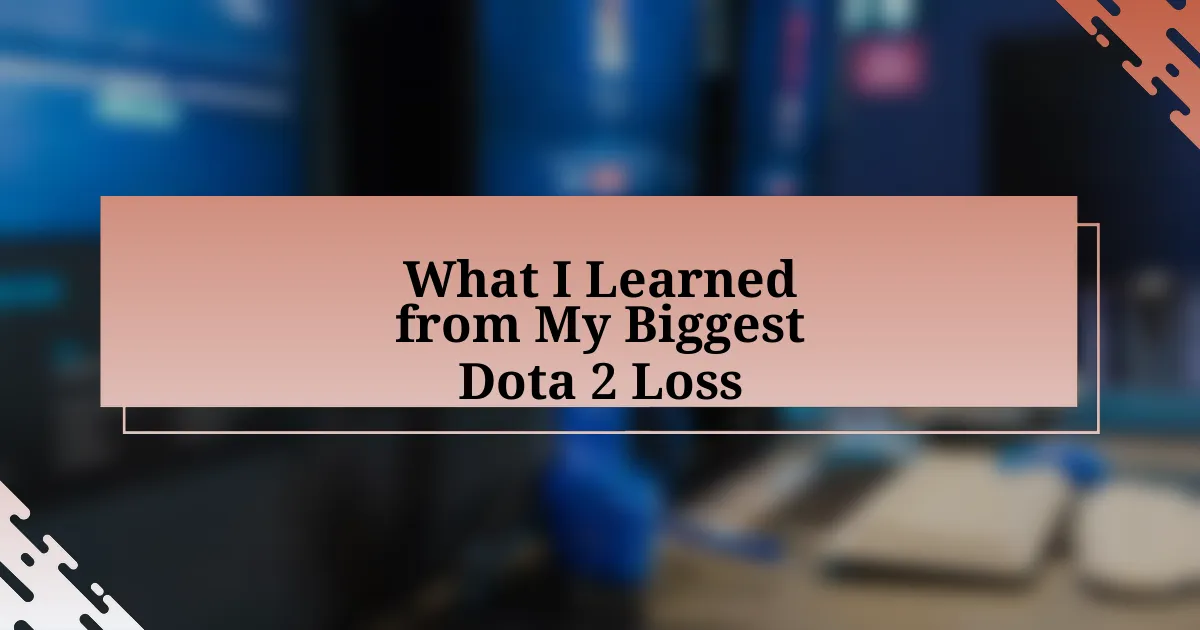 What I Learned from My Biggest Dota 2 Loss