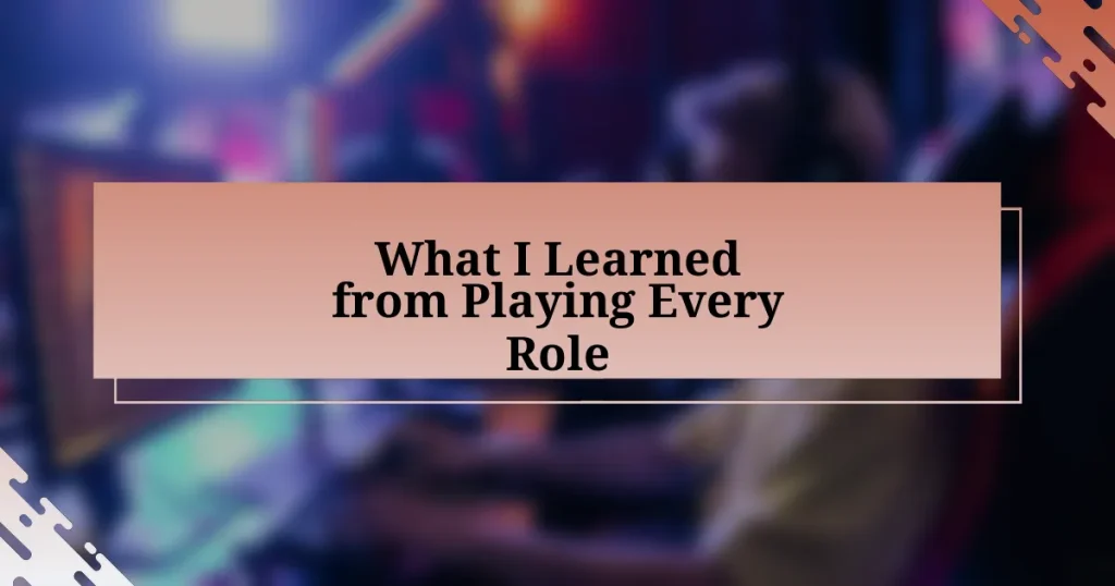 What I Learned from Playing Every Role