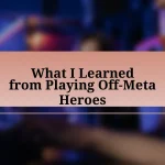 What I Learned from Playing Off-Meta Heroes