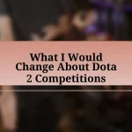 What I Would Change About Dota 2 Competitions