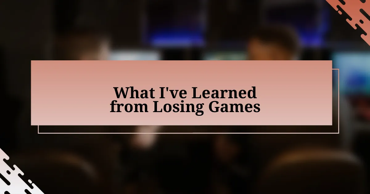 What I’ve Learned from Losing Games