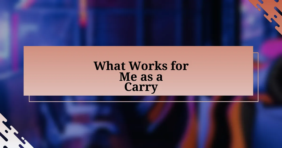 What Works for Me as a Carry