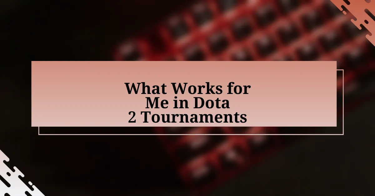 What Works for Me in Dota 2 Tournaments