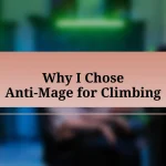 Why I Chose Anti-Mage for Climbing