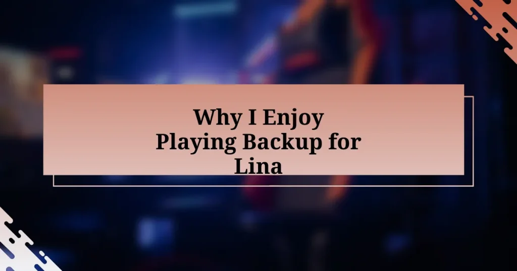 Why I Enjoy Playing Backup for Lina