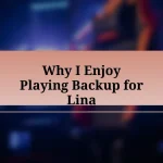 Why I Enjoy Playing Backup for Lina