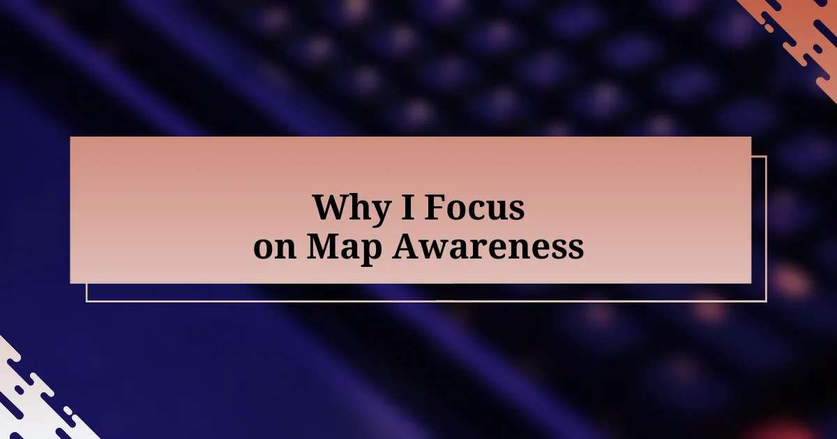 Why I Focus on Map Awareness