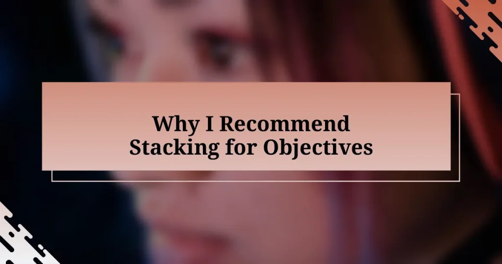 Why I Recommend Stacking for Objectives