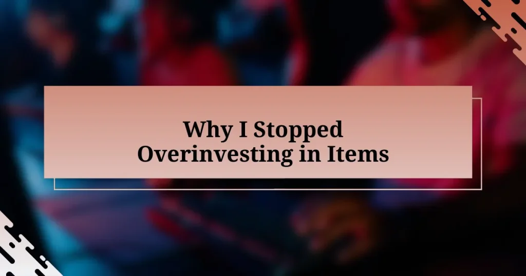 Why I Stopped Overinvesting in Items