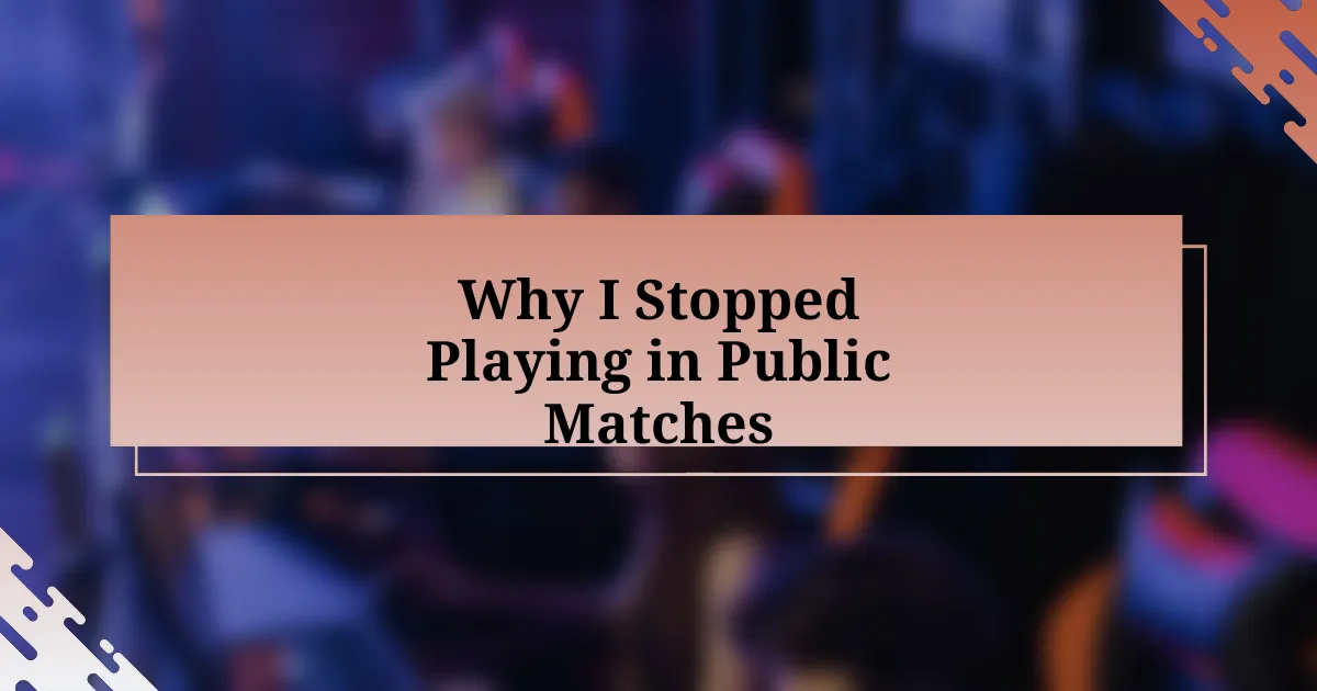 Why I Stopped Playing in Public Matches