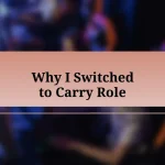 Why I Switched to Carry Role