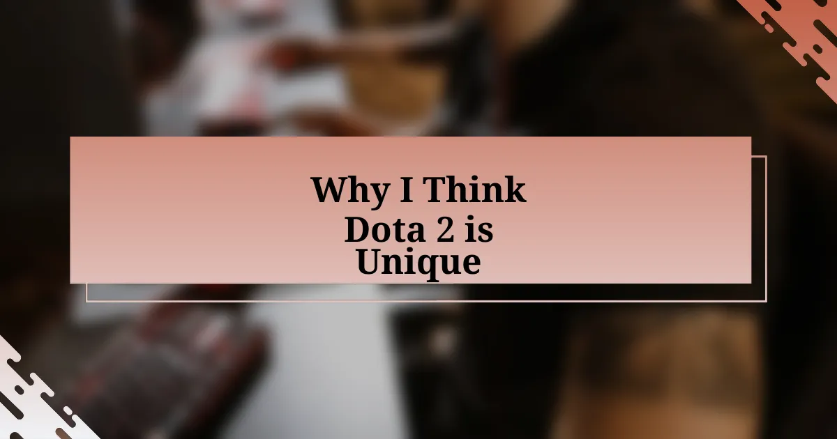 Why I Think Dota 2 is Unique