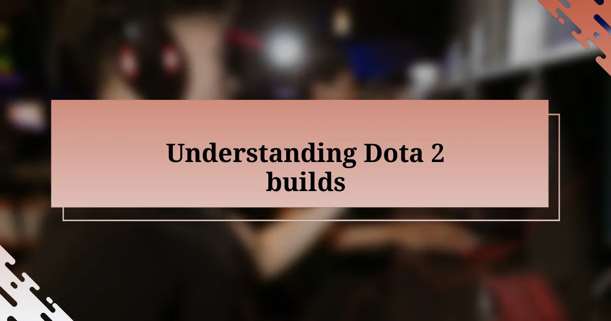 Understanding Dota 2 builds