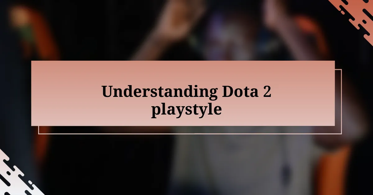 Understanding Dota 2 playstyle