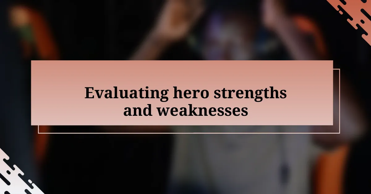 Evaluating hero strengths and weaknesses