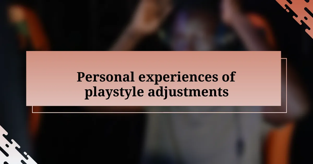 Personal experiences of playstyle adjustments