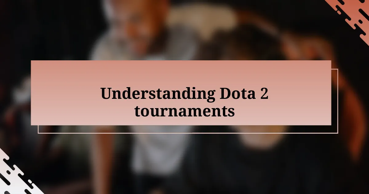 Understanding Dota 2 tournaments