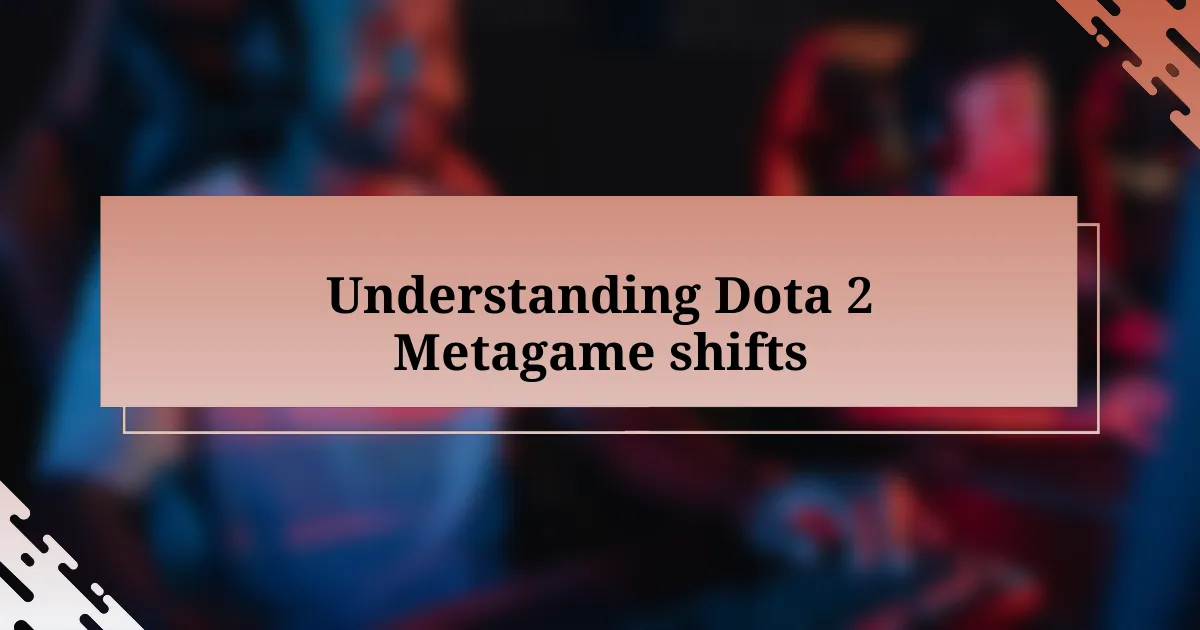 Understanding Dota 2 Metagame shifts