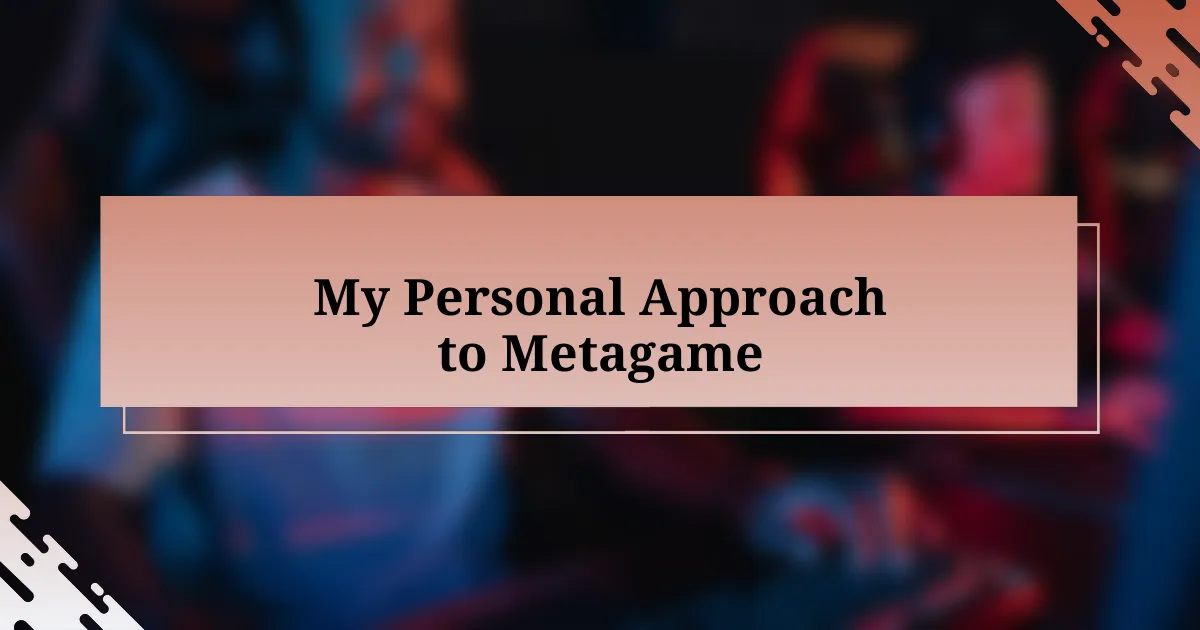 My Personal Approach to Metagame