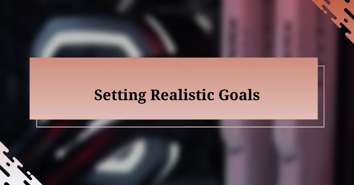 Setting Realistic Goals