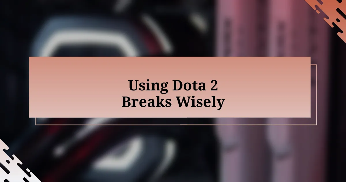 Using Dota 2 Breaks Wisely