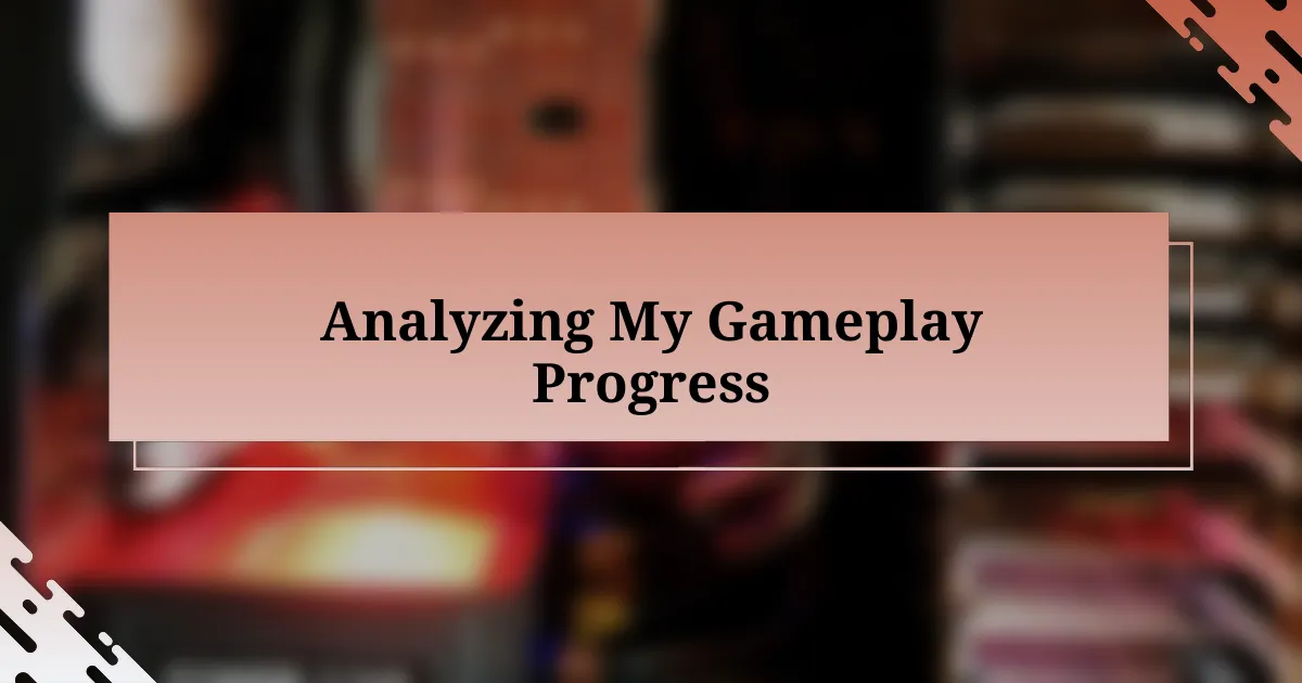 Analyzing My Gameplay Progress