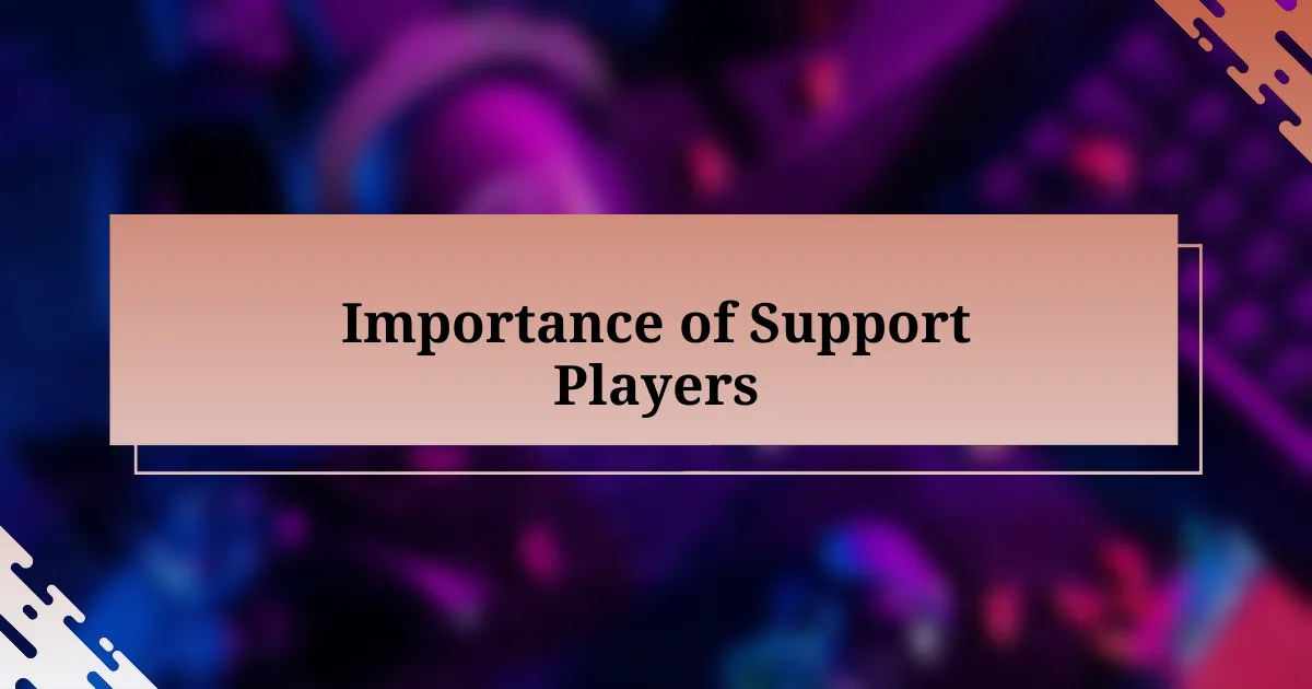 Importance of Support Players