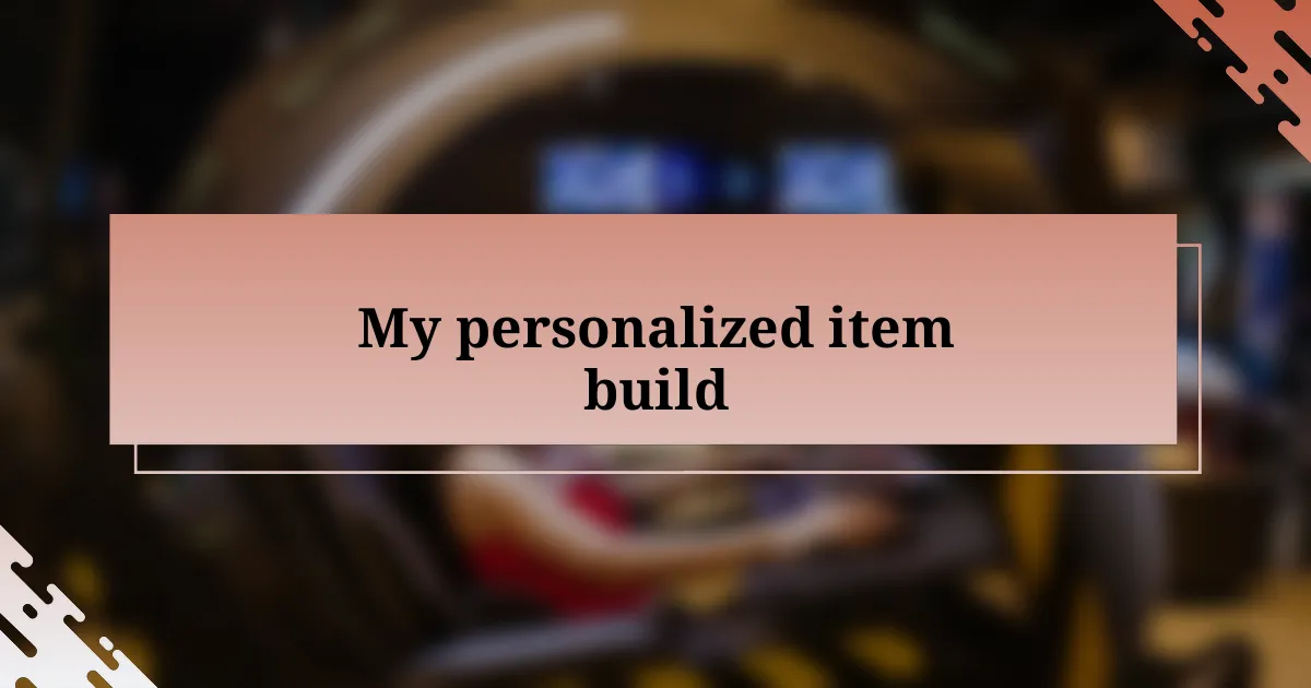 My personalized item build