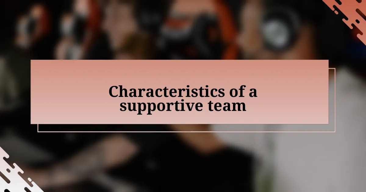 Characteristics of a supportive team