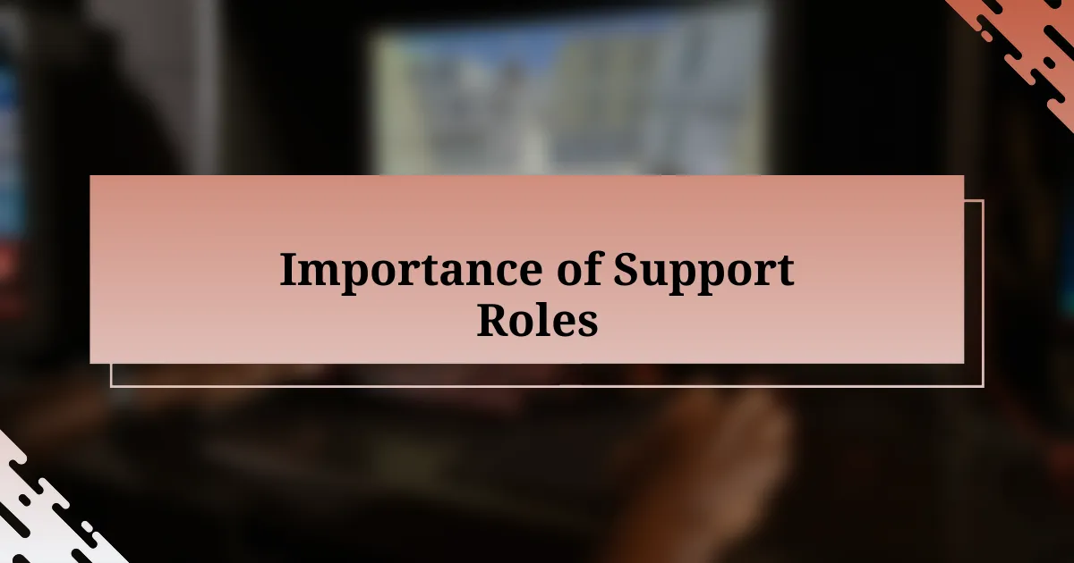 Importance of Support Roles