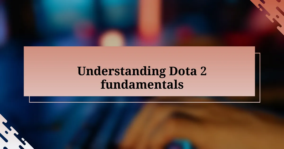 Understanding Dota 2 fundamentals