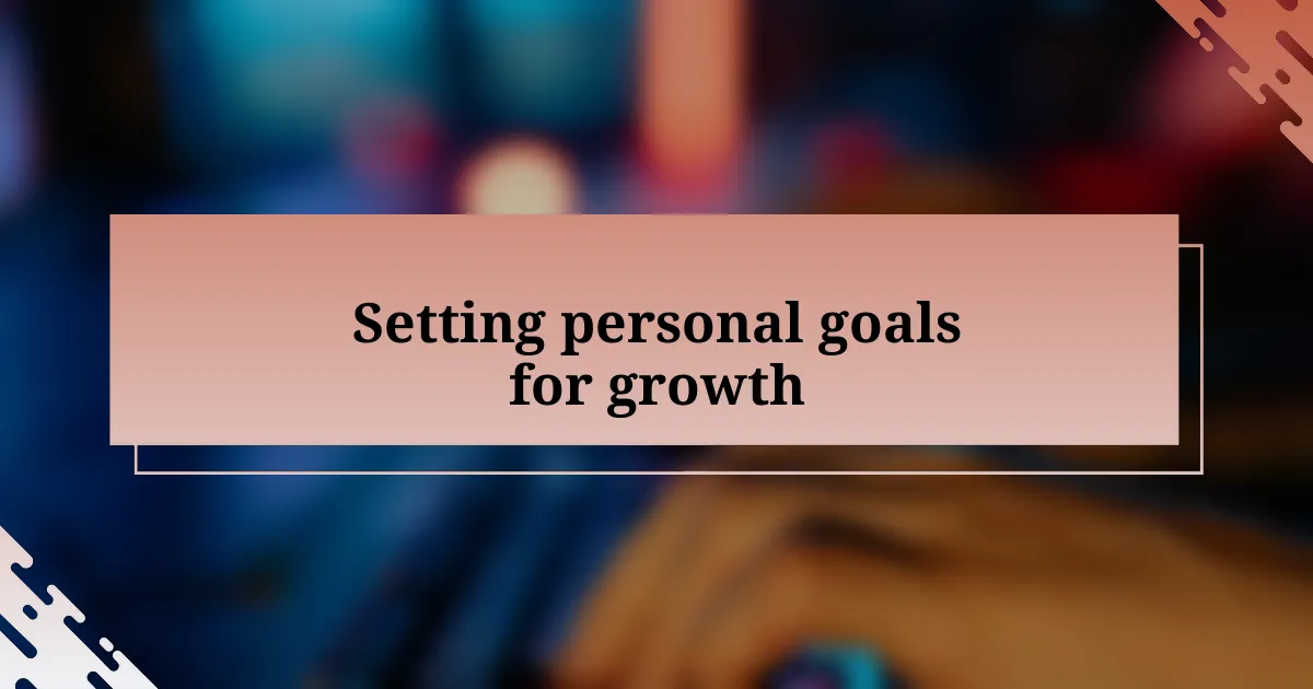 Setting personal goals for growth