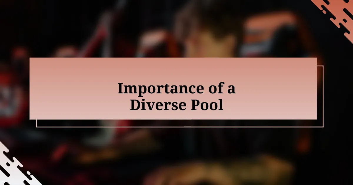 Importance of a Diverse Pool