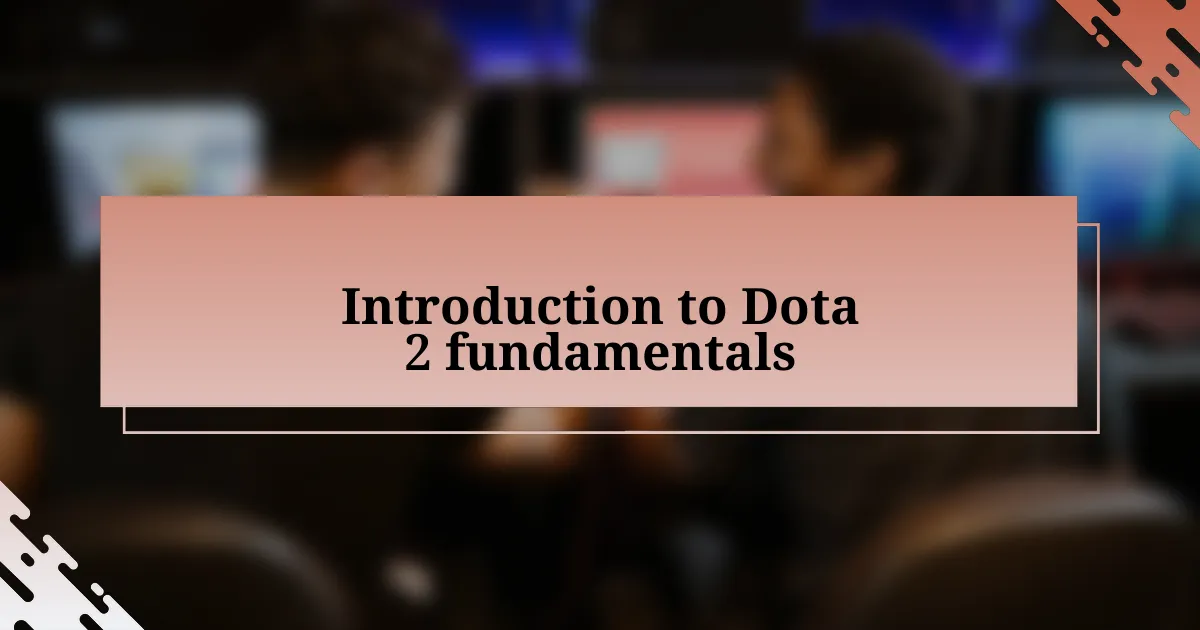 Introduction to Dota 2 fundamentals