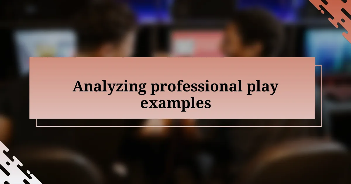 Analyzing professional play examples