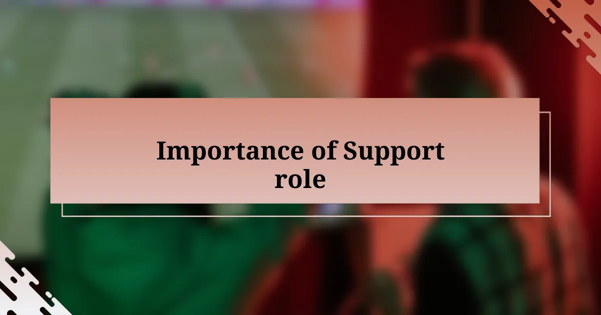 Importance of Support role