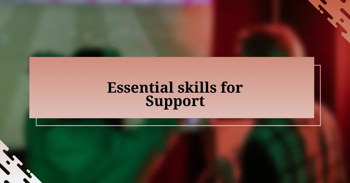 Essential skills for Support