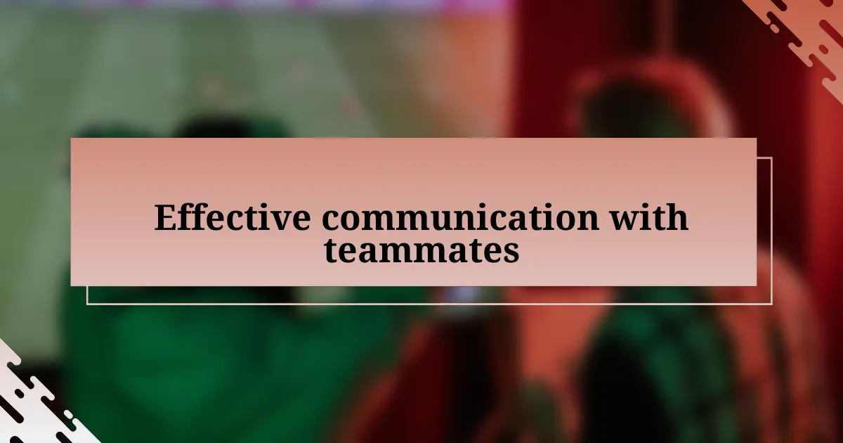 Effective communication with teammates