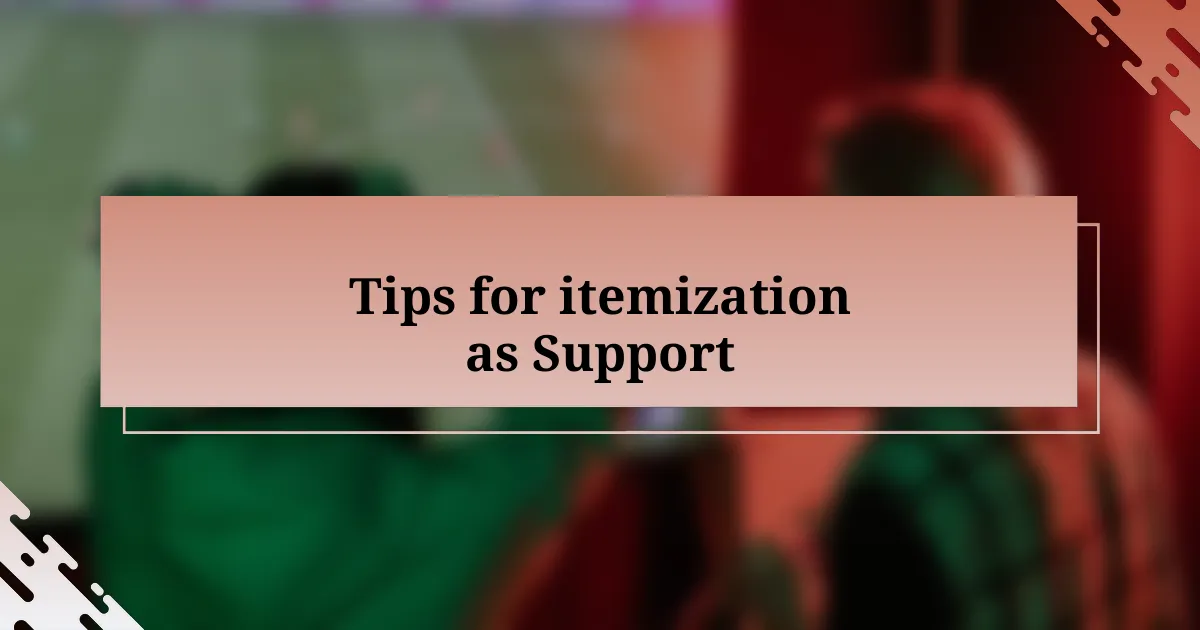 Tips for itemization as Support