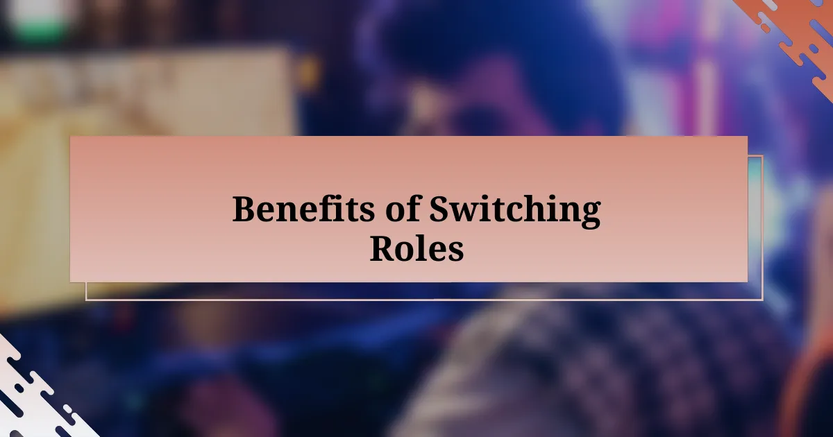 Benefits of Switching Roles