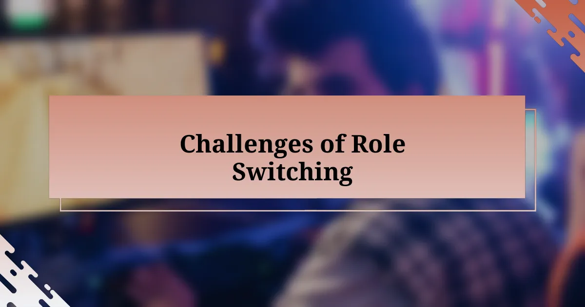 Challenges of Role Switching